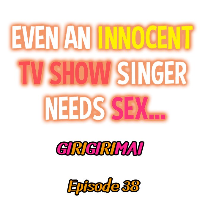 Even an Innocent TV Show Singer Needs Sex… - Page 422